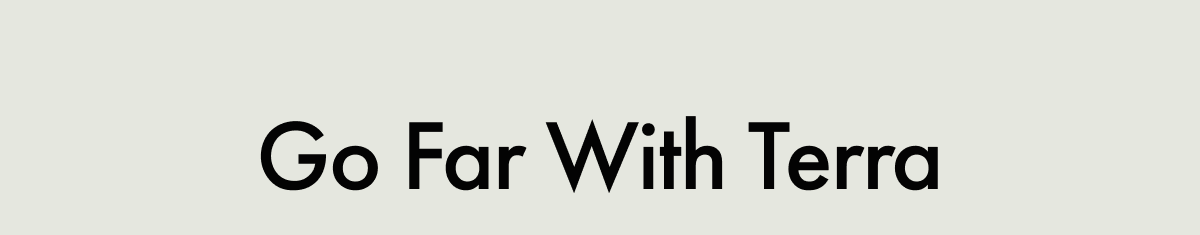 Go Far With Terra