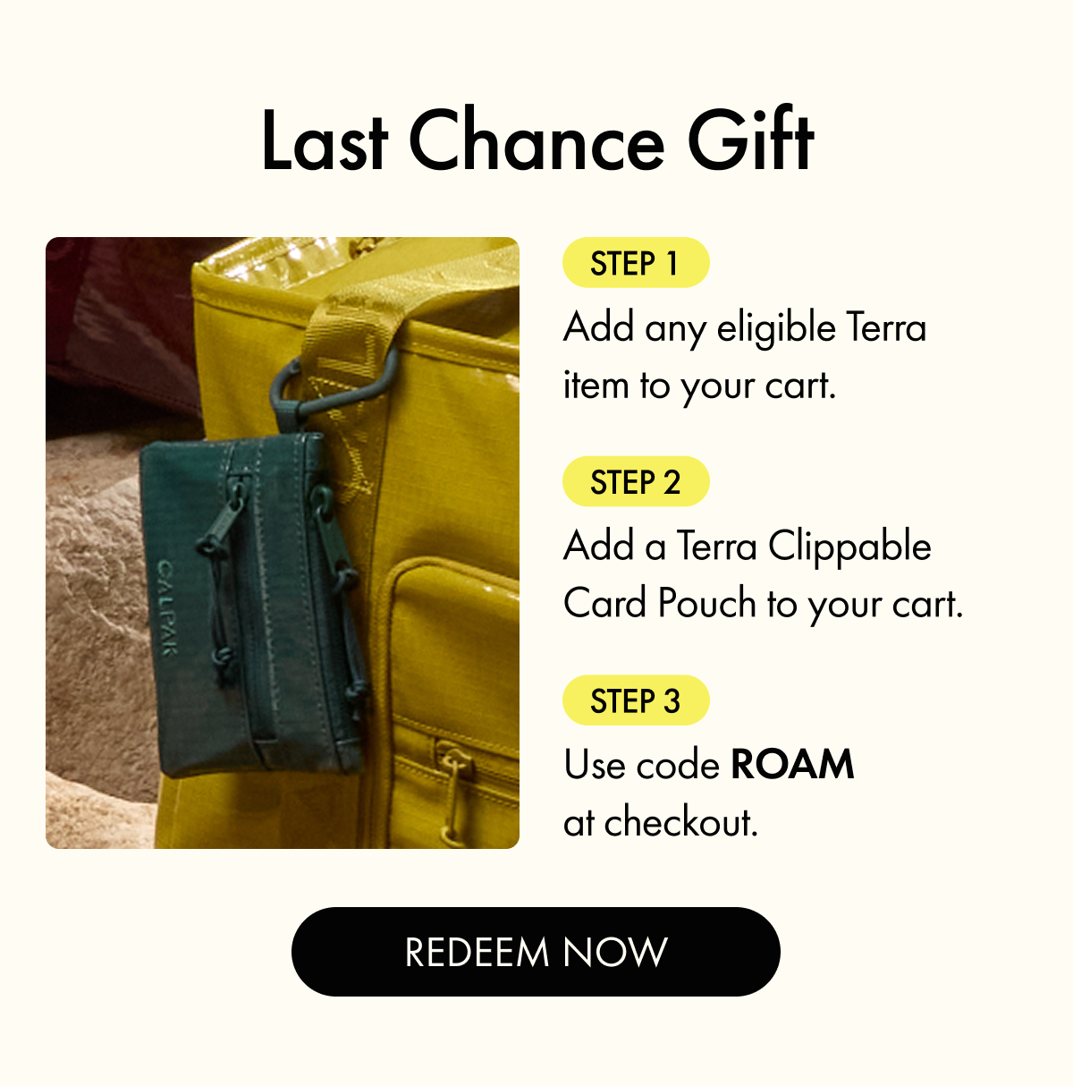 Last Chance Gift | Add an eligible Terra item + Card Pouch to cart. Use code ROAM. REDEEM NOW