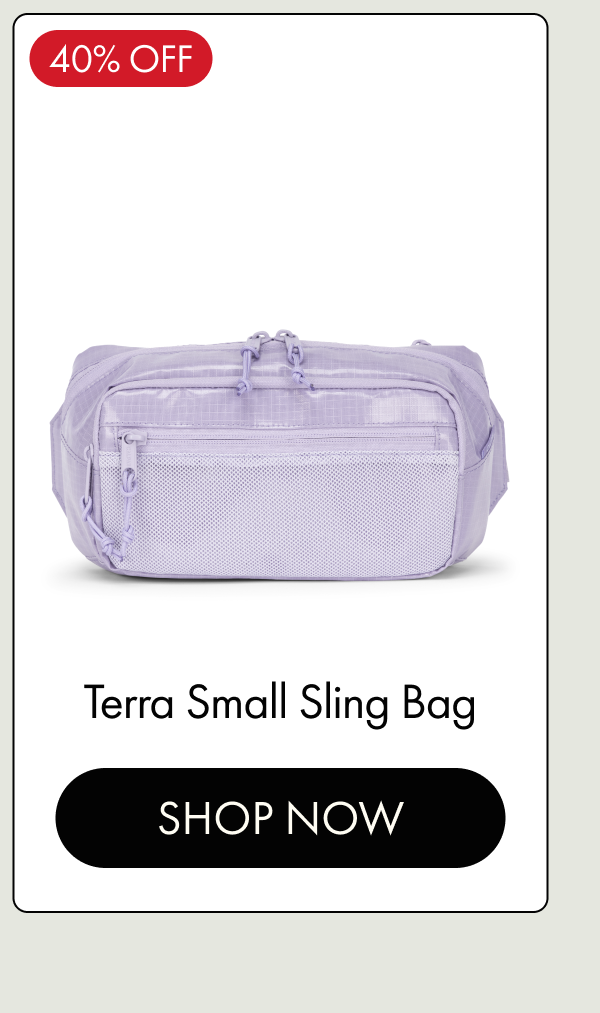 40% OFF | Terra Small Sling Bag | SHOP NOW