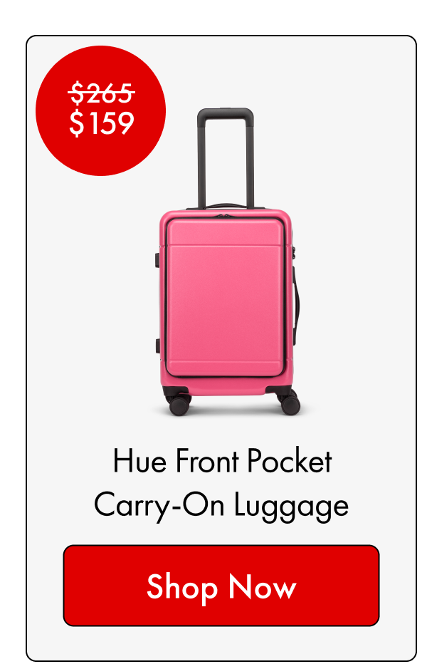 Was $265, Now $159 | Hue Front Pocket Carry-On Luggage | Shop Now