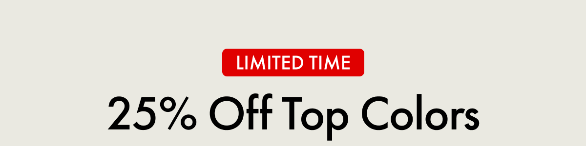 Limited Time | 25% Off Top Colors