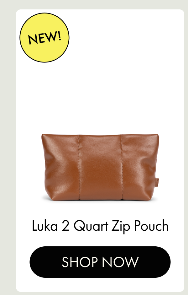 NEW! | Luka 2 Quart Zip Pouch  | SHOP NOW