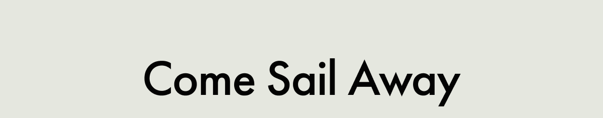 Come Sail Away