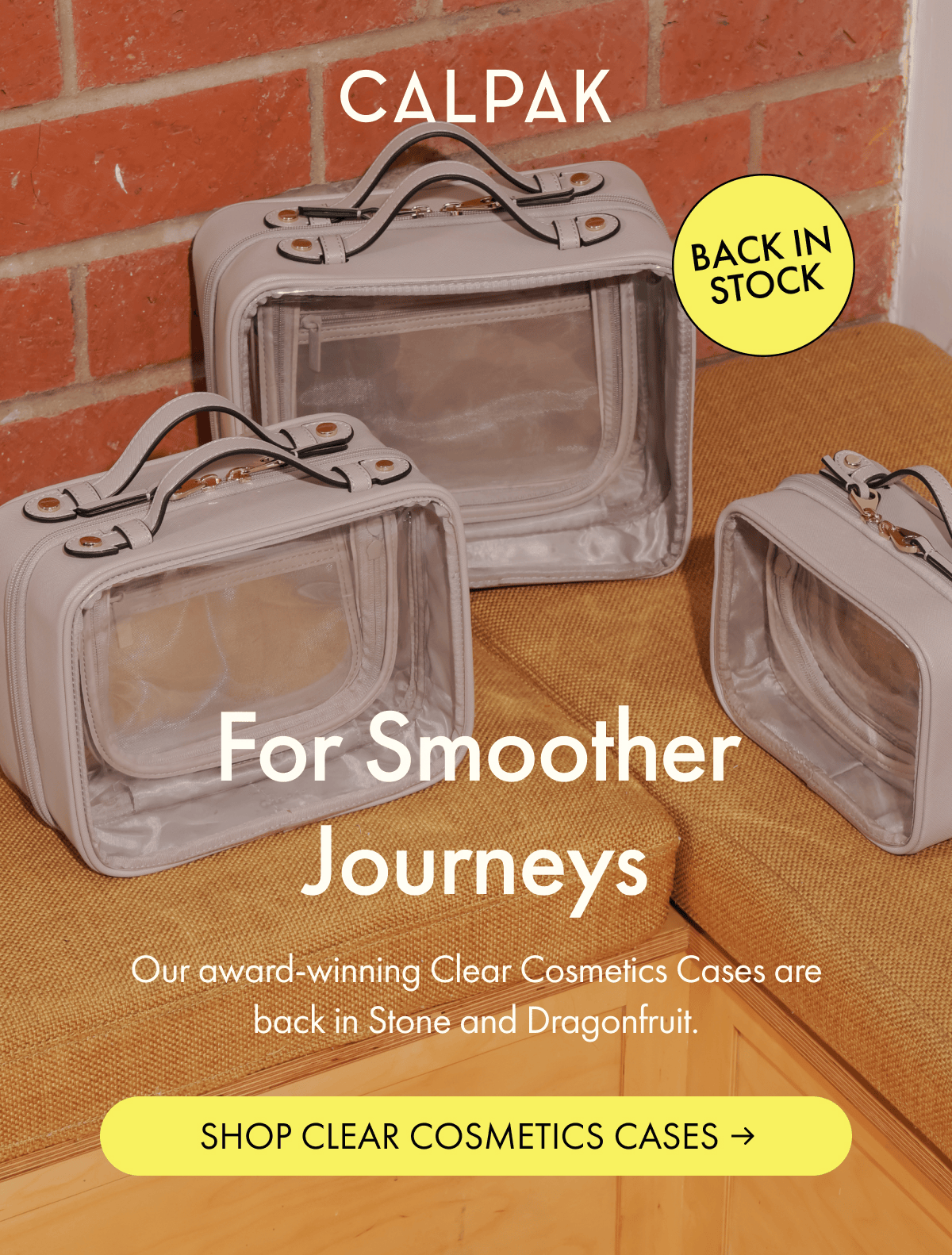 CALPAK | BACK IN STOCK | For Smoother Journeys | Our award-winning Clear Cosmetics Cases are back in Stone and Dragonfruit. | SHOP CLEAR COSMETICS CASES