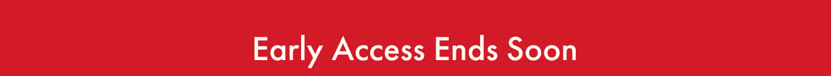 Early Access Ends Soon