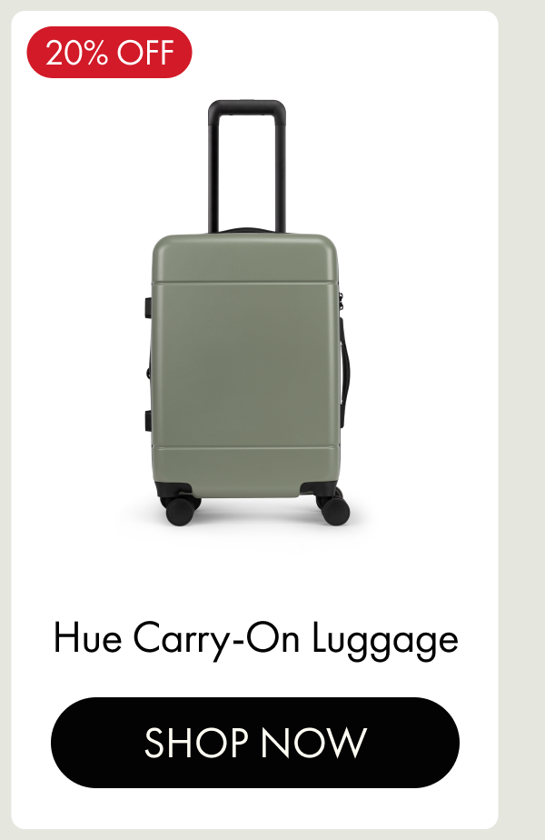 20% OFF | Hue Carry-On Luggage | SHOP NOW