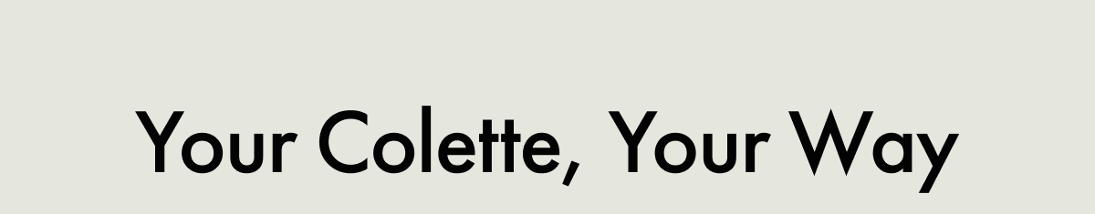 Your Colette, Your Way