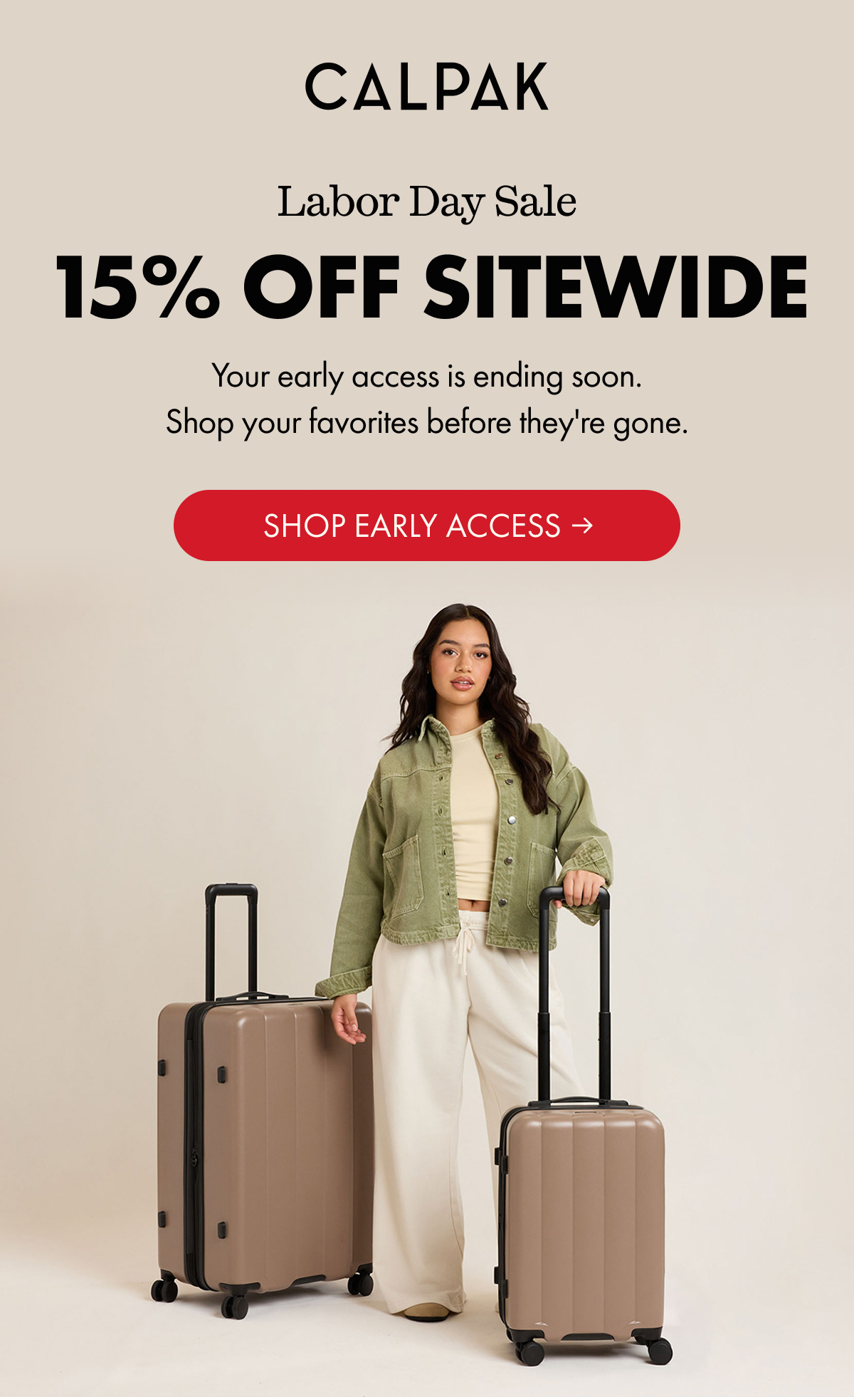 CALPAK | 15% OFF SITEWIDE | Your early access is ending soon. | SHOP EARLY ACCESS