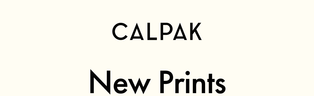 CALPAK | New Prints