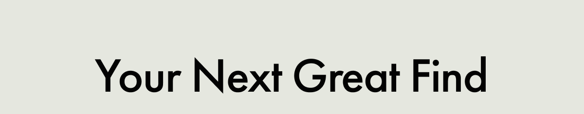 Your Next Great Find