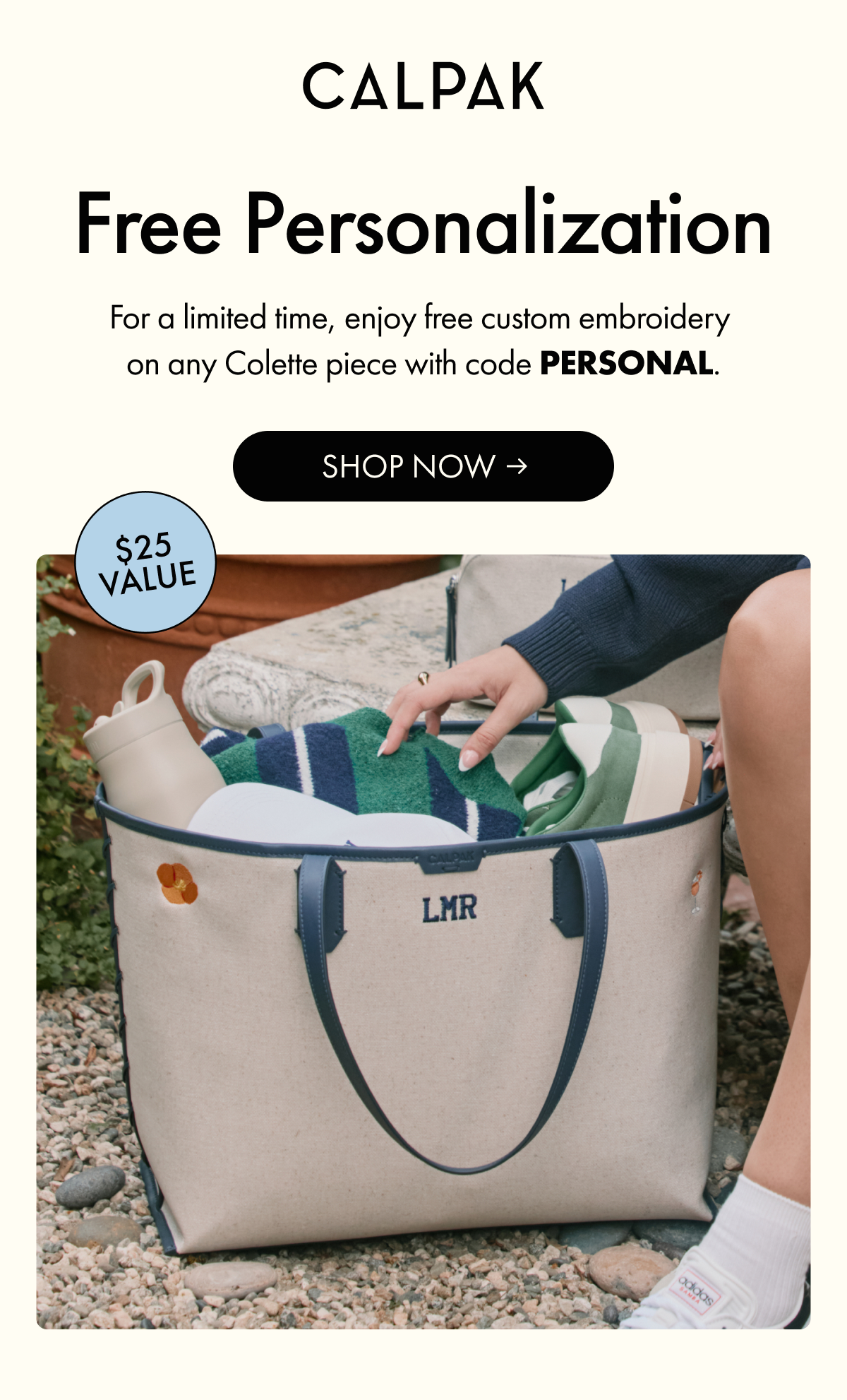 CALPAK | Free Personalization | For a limited time, enjoy free custom embroidery on any Colette piece with code PERSONAL. | $25 VALUE | SHOP NOW