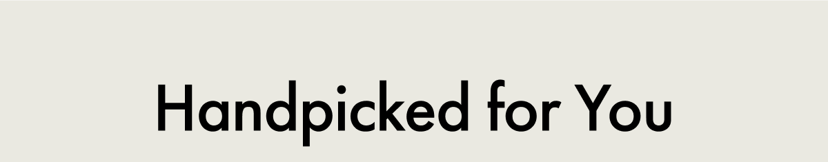 Handpicked for You