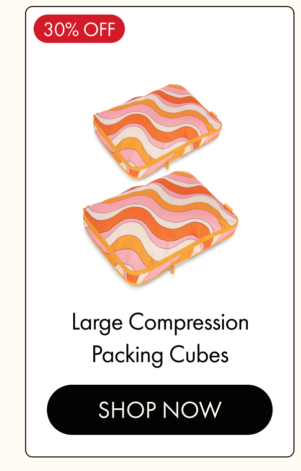 30% OFF | Large Compression Packing Cubes | SHOP NOW