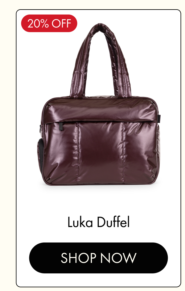 20% OFF | Luka Duffel | SHOP NOW