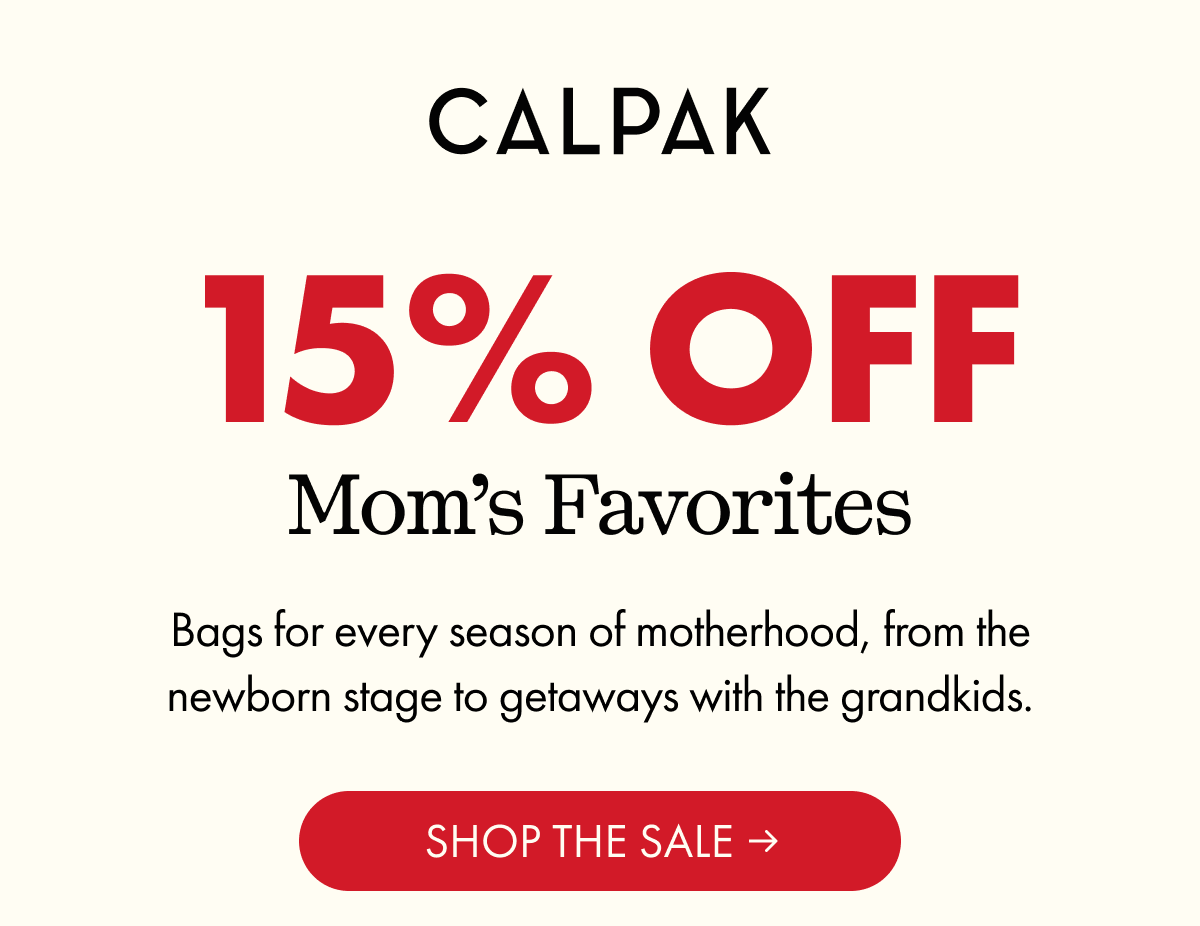 CALPAK | 15% OFF Mom's Favorites | Bags for every season of motherhood, from the newborn stage to getaways with the grandkids. | SHOP THE SALE