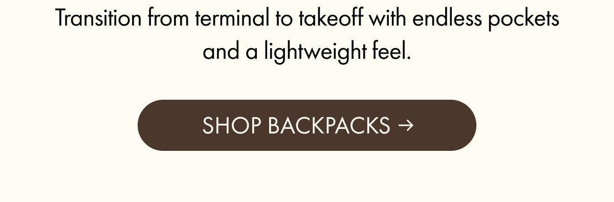 Transition from terminal to takeoff with endless pockets and a lightweight feel. | SHOP BACKPACKS