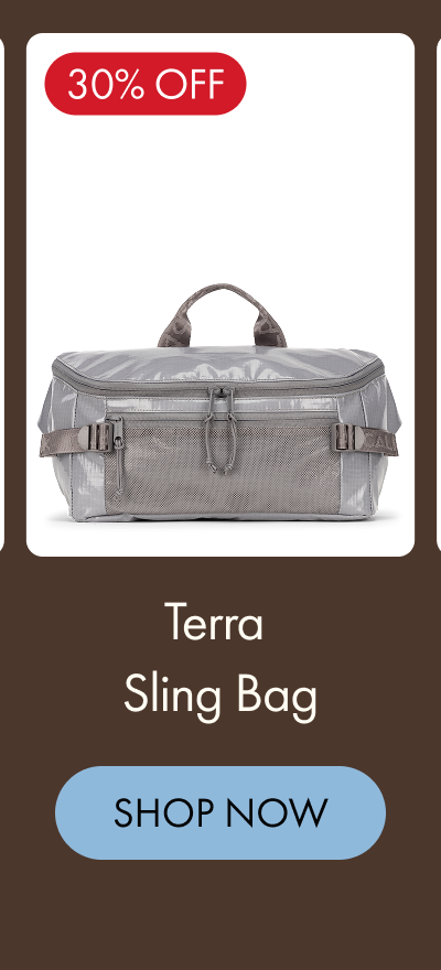 30% OFF | Terra Sling Bag | SHOP NOW