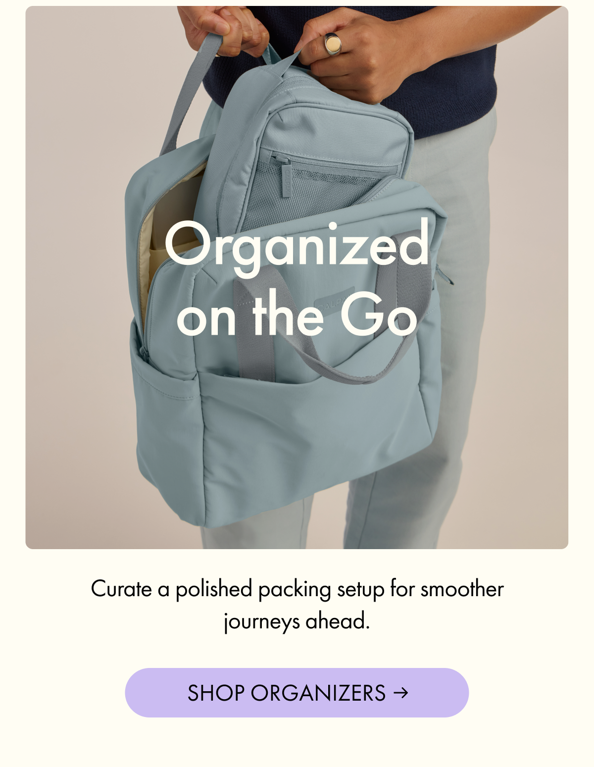 Organized on the Go | Curate a polished packing setup for smoother journeys ahead. | SHOP ORGANIZERS
