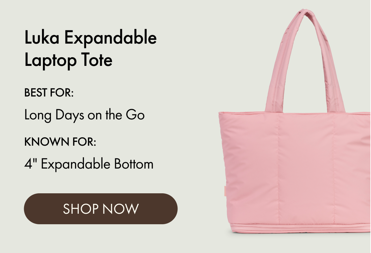 Luka Expandable Laptop Tote | BEST FOR: Long Days on the Go | KNOWN FOR: 4" Expandable Bottom | SHOP NOW