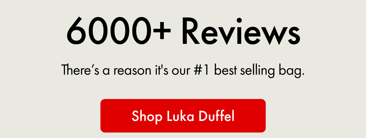 6000+ Reviews | There's a reason it's our #1 best selling bag. | Shop Luka Duffel