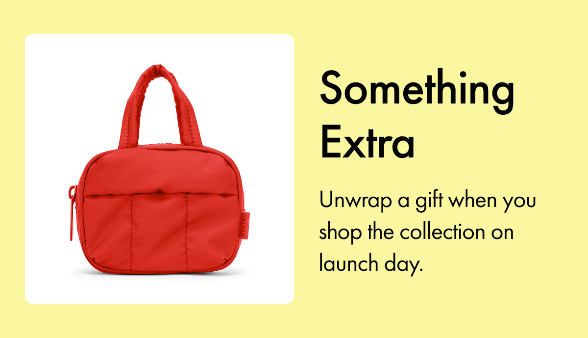Something Extra | Unwrap a gift when you shop the collection on launch day.