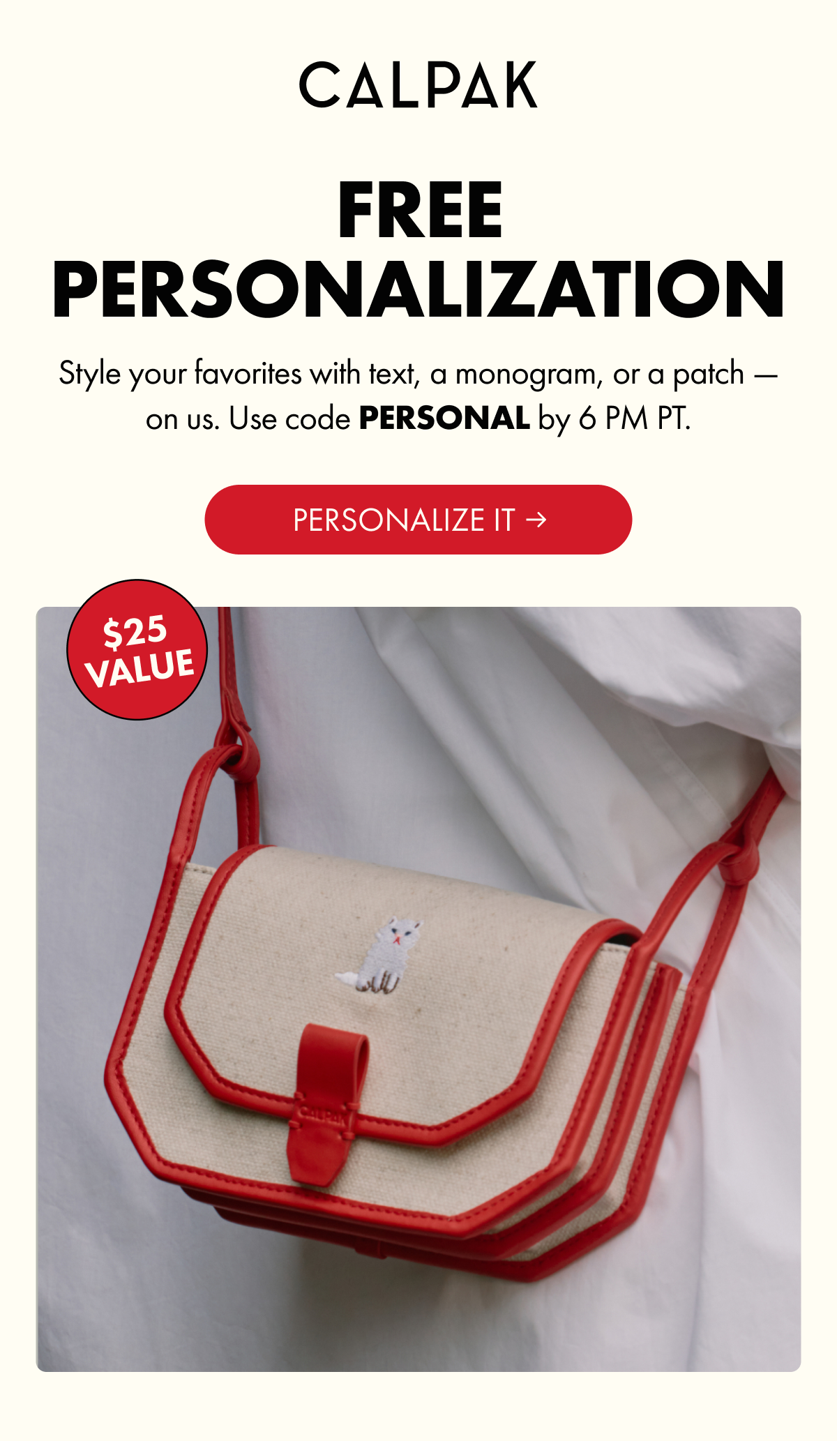 CALPAK | FREE PERSONALIZATION | Style your favorites on us. Use code PERSONAL by 6 PM PT. $25 VALUE.