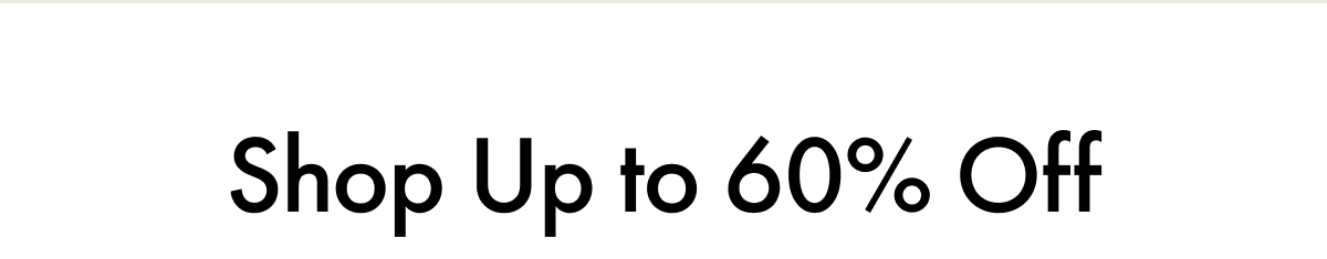 Shop Up to 60% Off