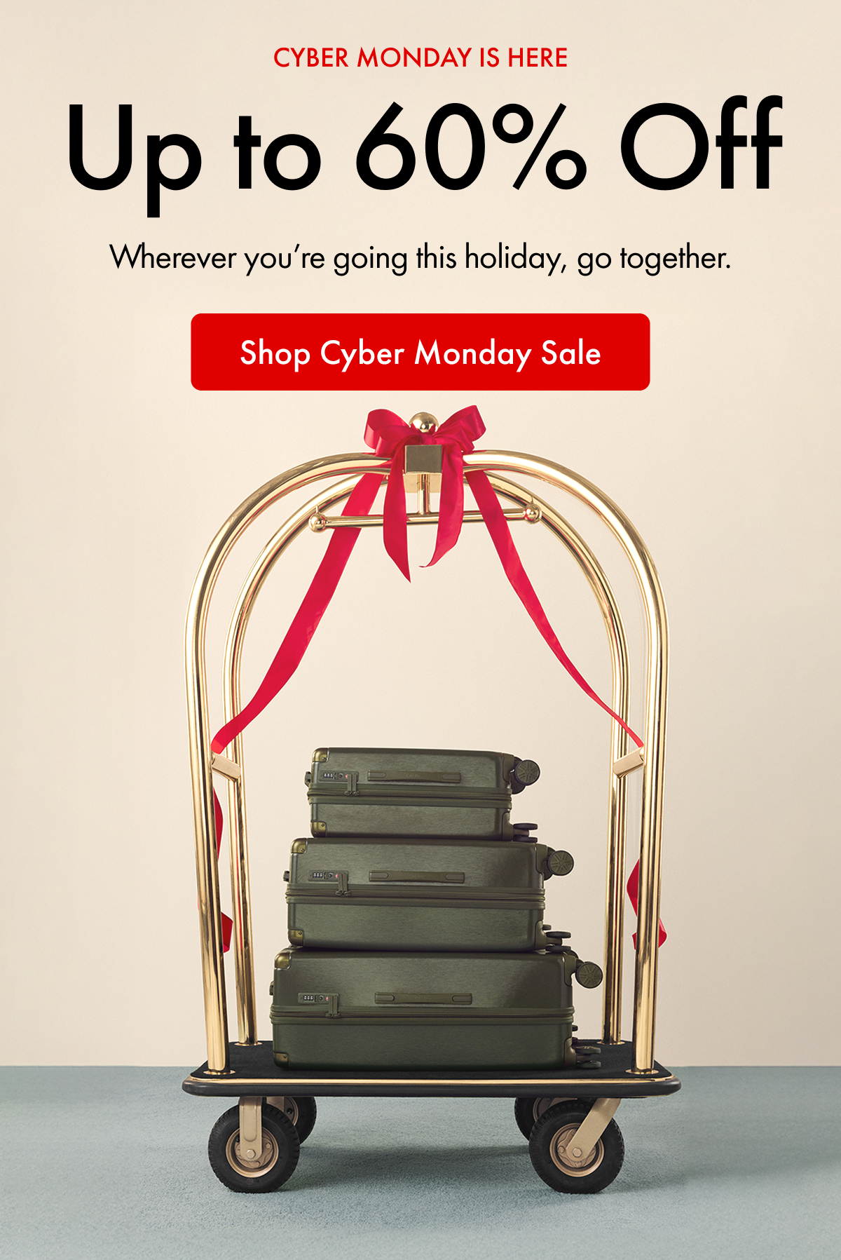 CYBER MONDAY IS HERE | Up to 60% Off | Wherever you're going this holiday, go together. | Shop Cyber Monday Sale