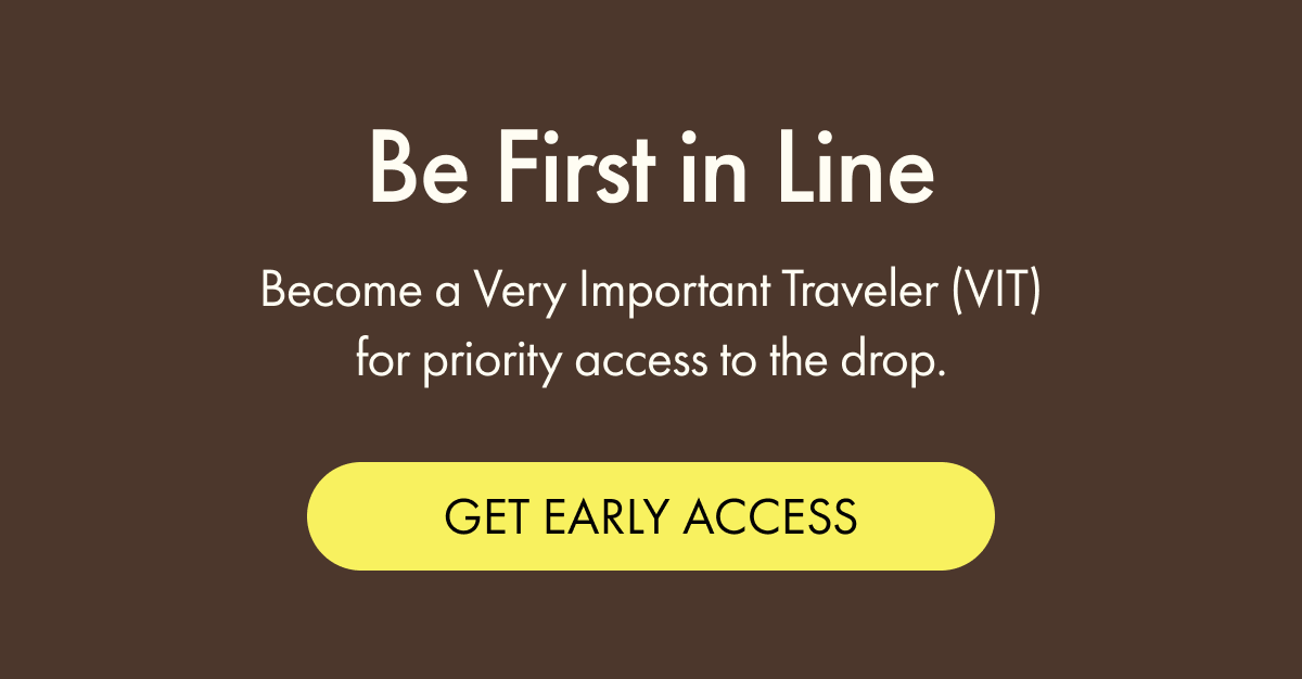 Be First in Line | Become a VIT for priority access to the drop. | GET EARLY ACCESS