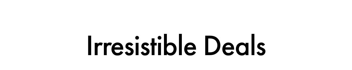 Irresistible Deals