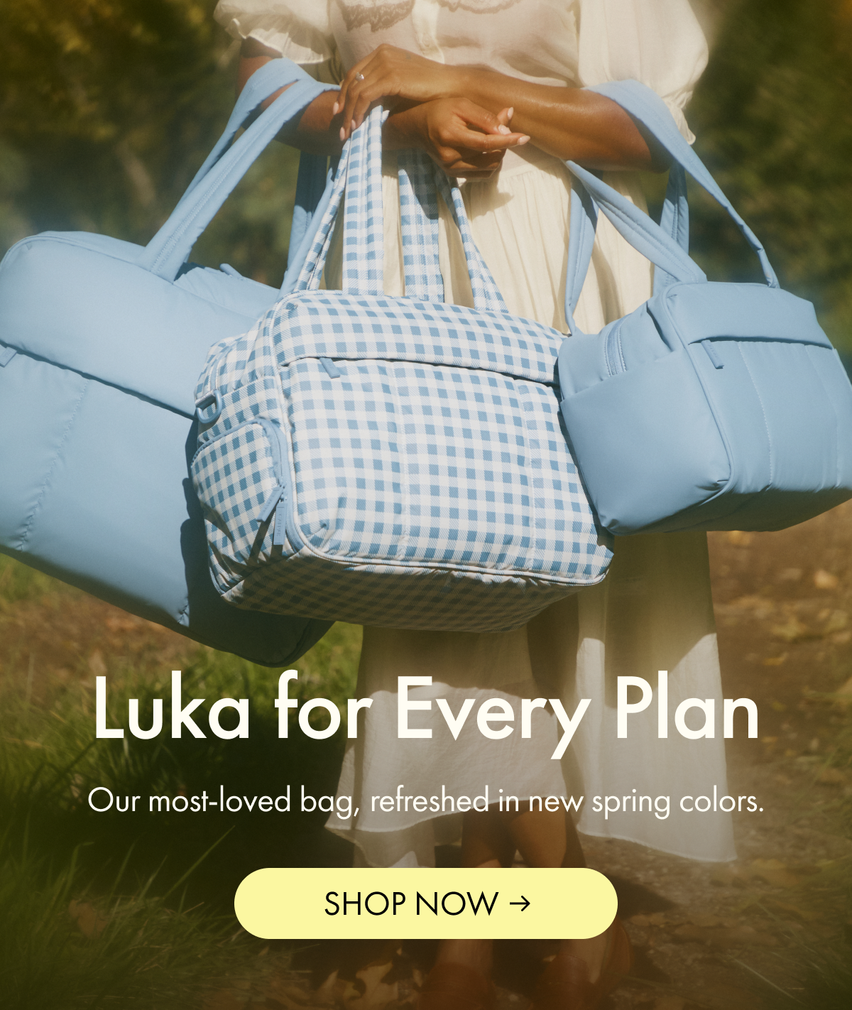 Luka for Every Plan | Our most-loved bag, refreshed in new spring colors. | SHOP NOW