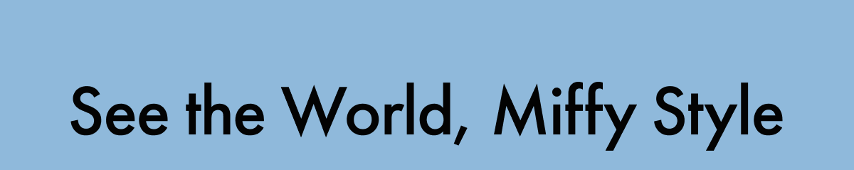 See the World, Miffy Style
