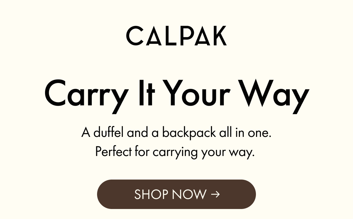 CALPAK | A duffel and backpack all in one. Perfect for carrying your way. | SHOP NOW