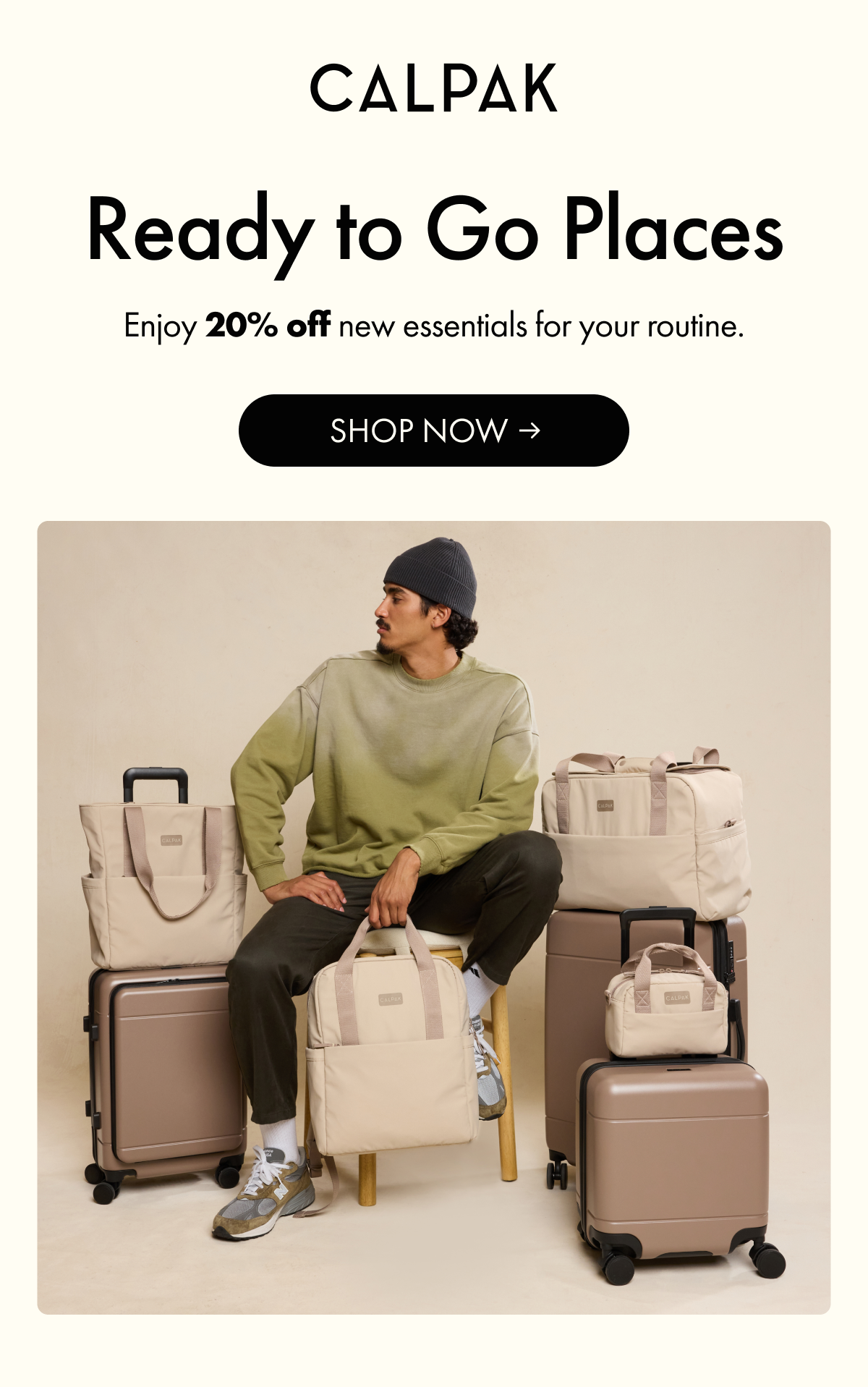 CALPAK | Ready to Go Places | Enjoy 20% off new essentials for your routine. | SHOP NOW