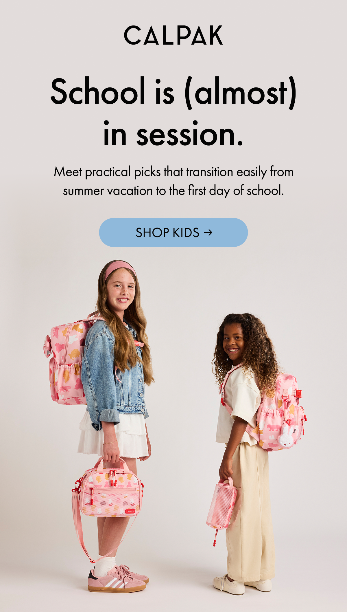 CALPAK | School is (almost) in session. Practical picks for summer vacation and school. | SHOP KIDS