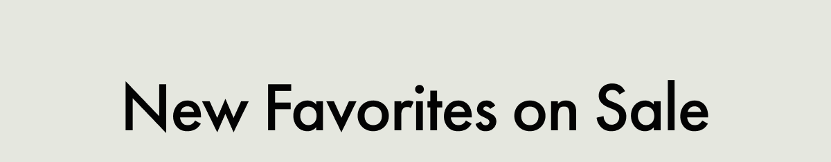New Favorites on Sale