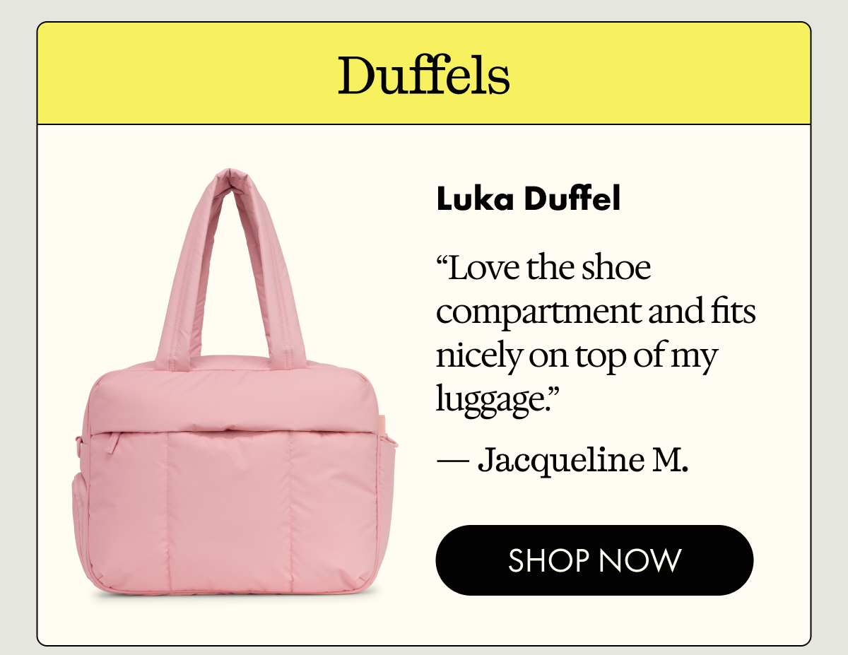 Duffels | Luka Duffel | "Love the shoe compartment and fits nicely on top of my luggage." - Jacqueline M. | SHOP NOW