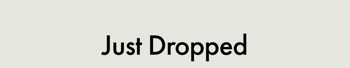 Just Dropped
