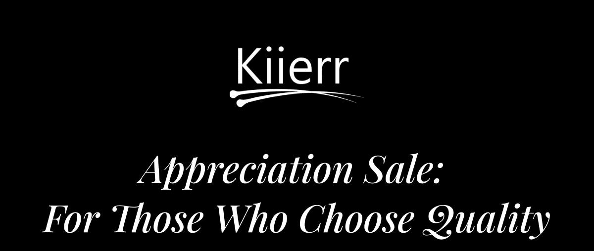 Kiierr Appreication Sale: For Those Who Choose Quality