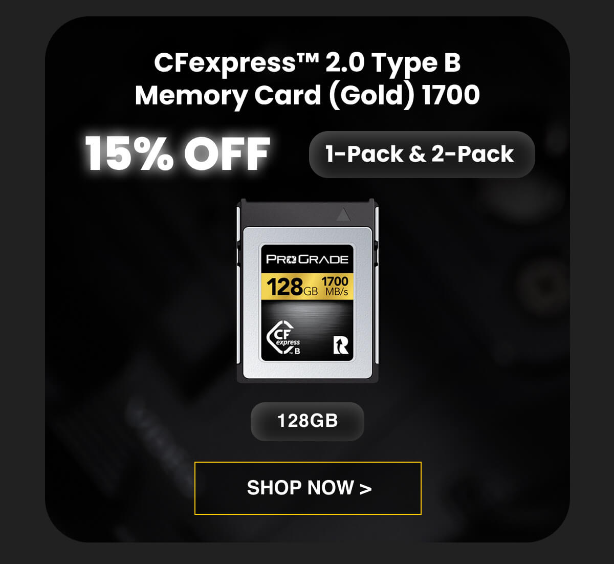 CFexpress™ 2.0 Type B Memory Card (Gold) 1700  15% OFF  128GB (1-Pack & 2-Pack)