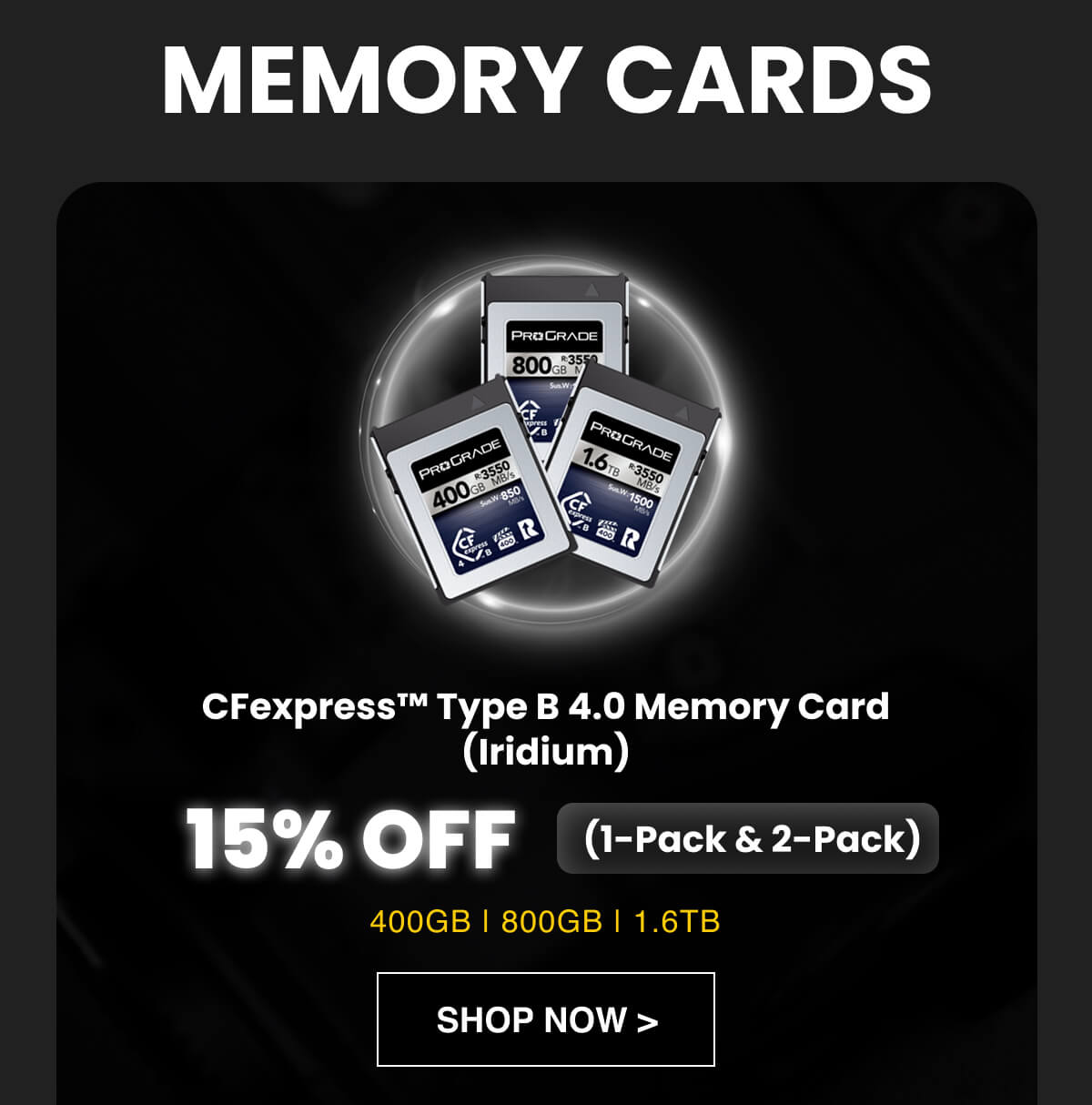 CFexpress™ Type B 4.0 Memory Card (Iridium) 15% OFF  | (1-Pack & 2-Pack) 400GB | 800GB | 1.6TB