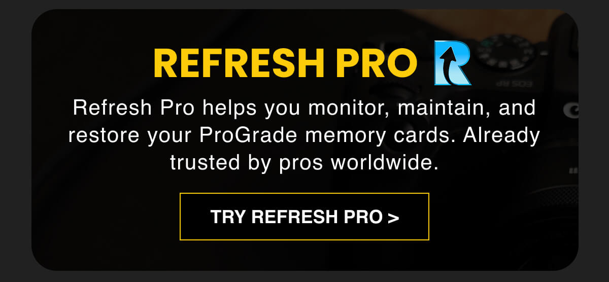 Refresh Pro Refresh Pro helps you monitor, maintain, and restore your ProGrade memory cards. Already trusted by pros worldwide.