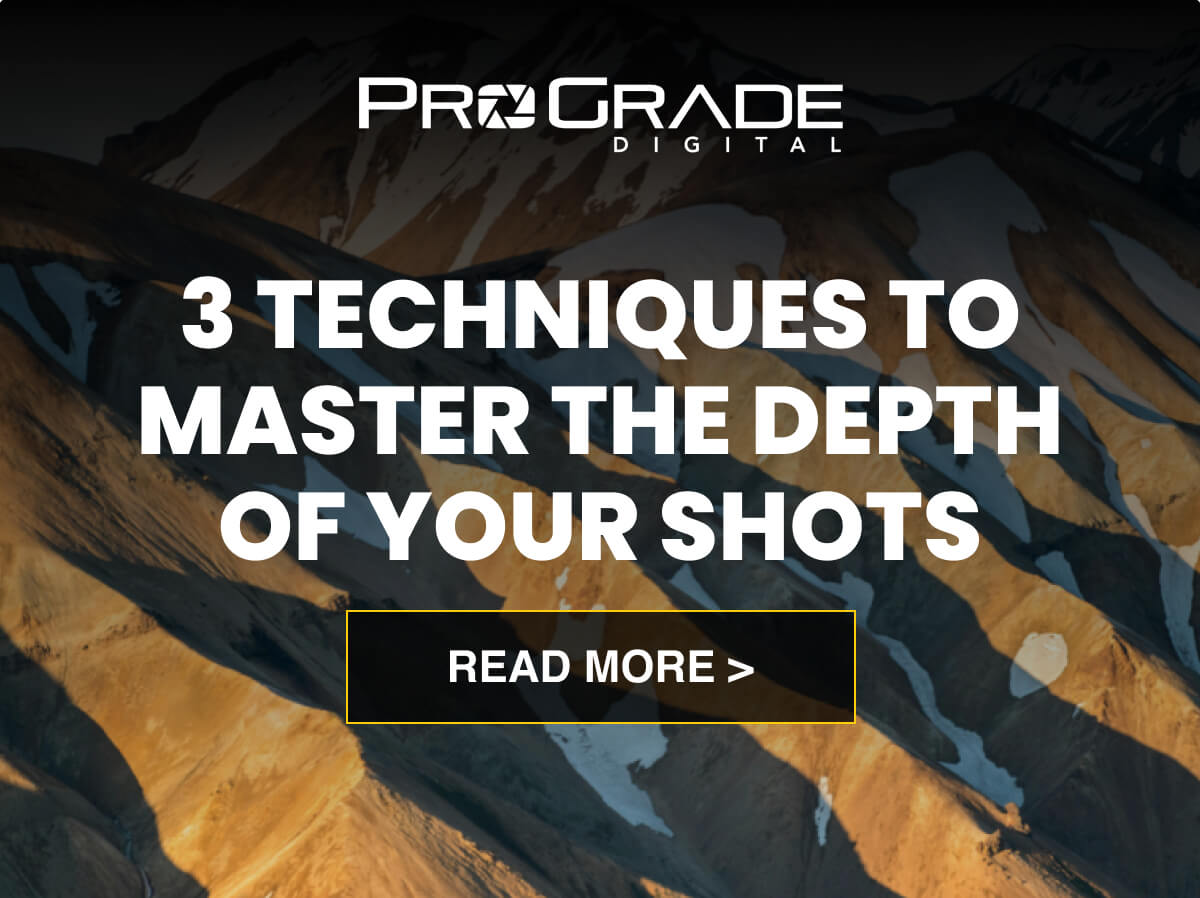 3 TECHNIQUES TO MASTER THE DEPTH OF YOUR SHOTS