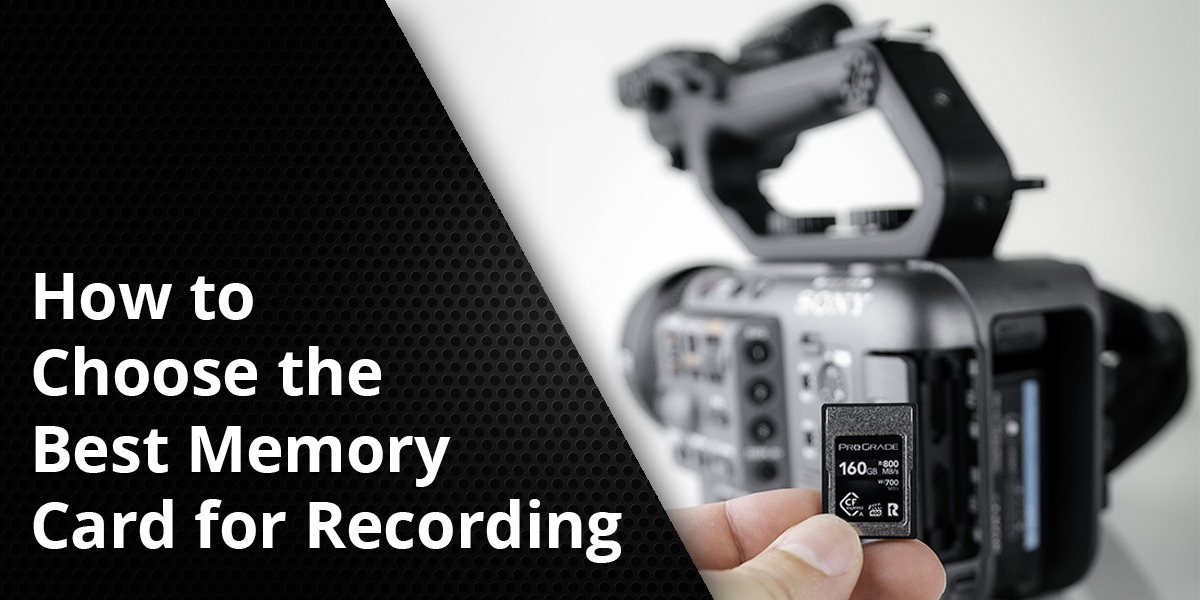 How to Choose the Best Memory Card for Recording ProGrade Digital