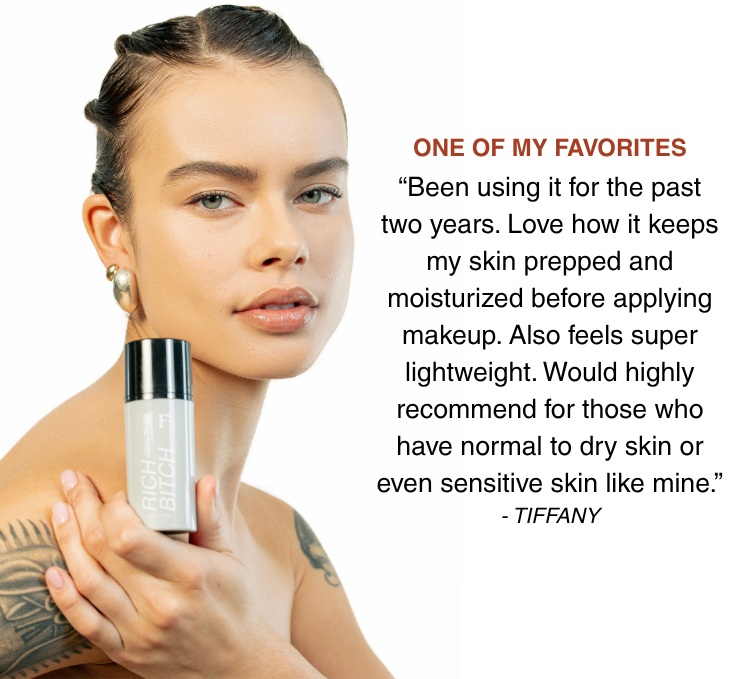 ONE OF MY FAVORITES: “Been using it for the past two years. Love how it keeps my skin prepped and moisturized before applying makeup. Also feels super lightweight. Would highly recommend for those who have normal to dry skin or even sensitive skin like mine.” - TIFFANY