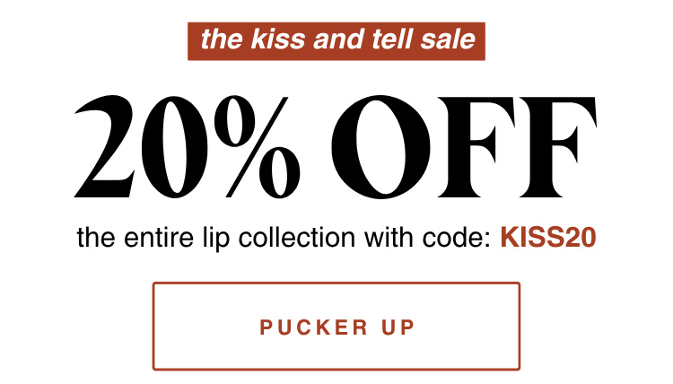 20% off the entire lip collection with code: KISS20 - pucker up >>