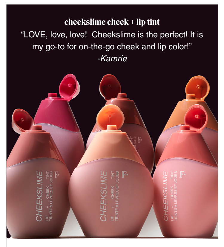 CHEEKSLIME CHEEK + LIP TINT: LOVE, love, love!  Cheekslime is the perfect! It is my go-to for on-the-go cheek and lip color!” -Kamrie