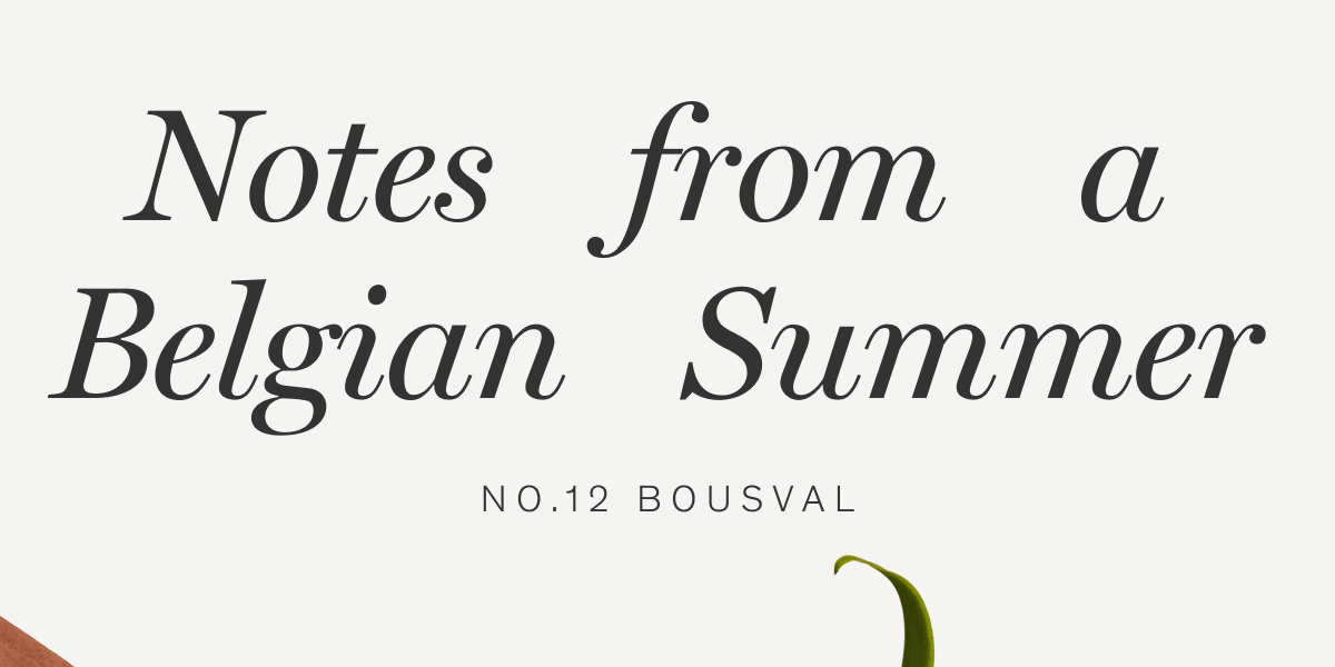 Notes from a Belgian Summer | No. 12 Bousval