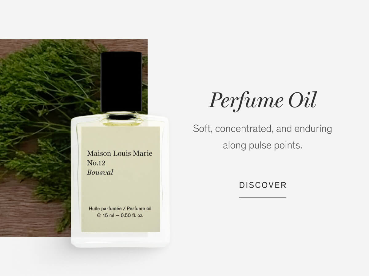 Perfume Oil | Soft, concentrated, and enduring along pulse points. | DISCOVER