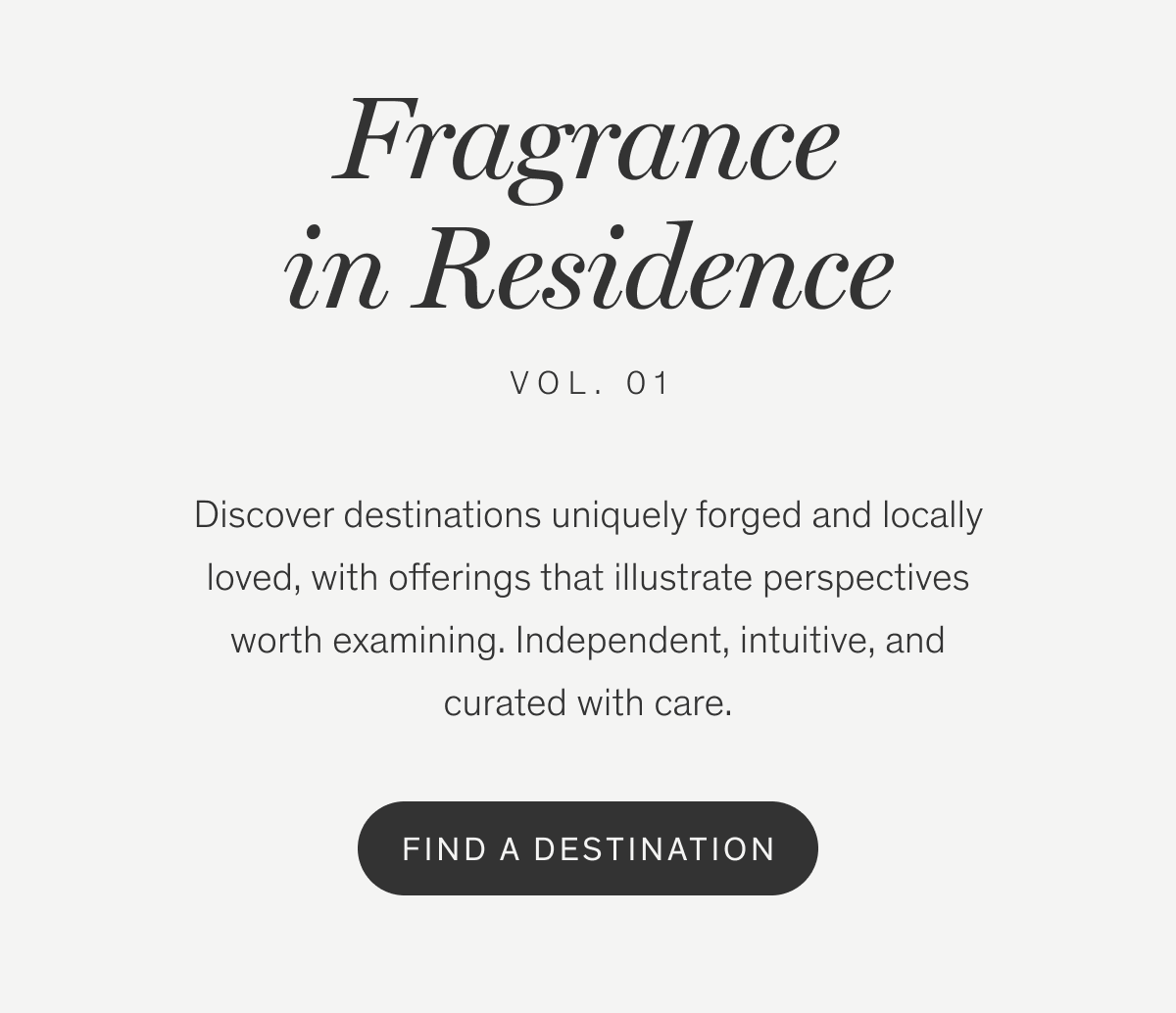 Fragrance in Residence VOL. 01 | FIND A DESTINATION